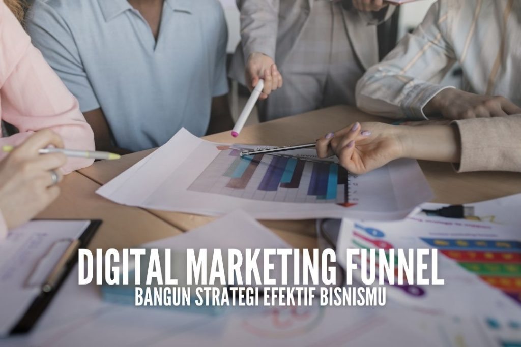  Digital Marketing Funnel: Bangun Strategi Efektif Bisnismu