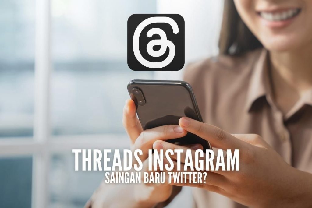  Threads Instagram, Aplikasi Media Sosial Berbasis Text. Saingan Baru Twitter?